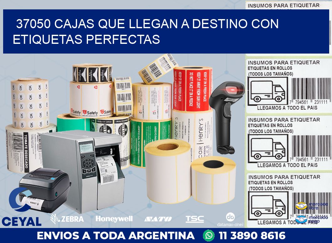 37050 CAJAS QUE LLEGAN A DESTINO CON ETIQUETAS PERFECTAS