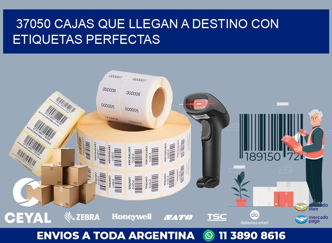 37050 CAJAS QUE LLEGAN A DESTINO CON ETIQUETAS PERFECTAS