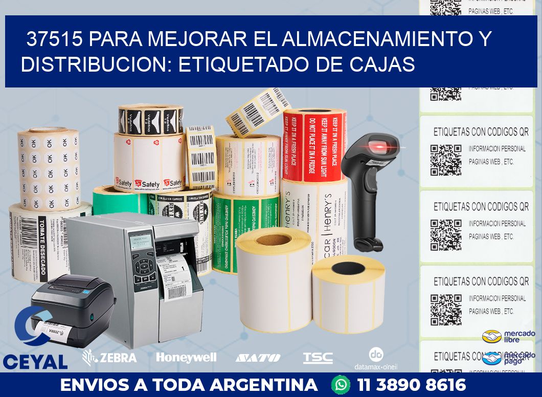 37515 PARA MEJORAR EL ALMACENAMIENTO Y DISTRIBUCION: ETIQUETADO DE CAJAS