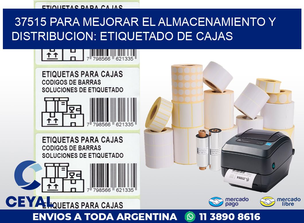 37515 PARA MEJORAR EL ALMACENAMIENTO Y DISTRIBUCION: ETIQUETADO DE CAJAS