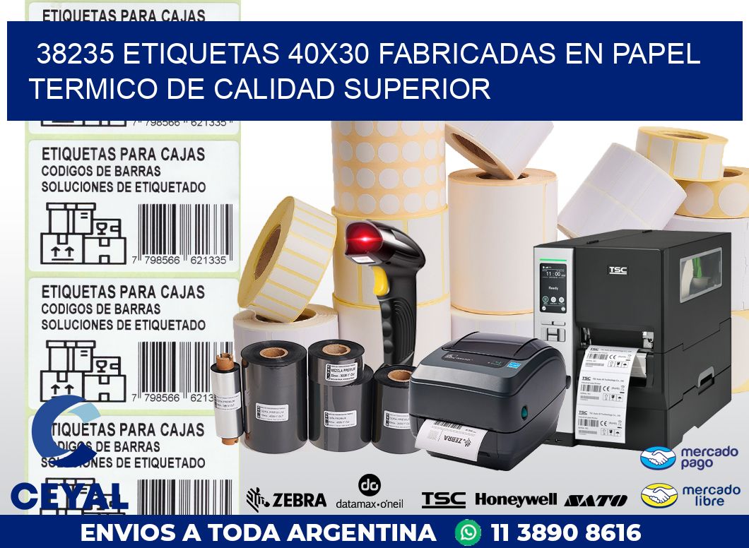 38235 ETIQUETAS 40X30 FABRICADAS EN PAPEL TERMICO DE CALIDAD SUPERIOR