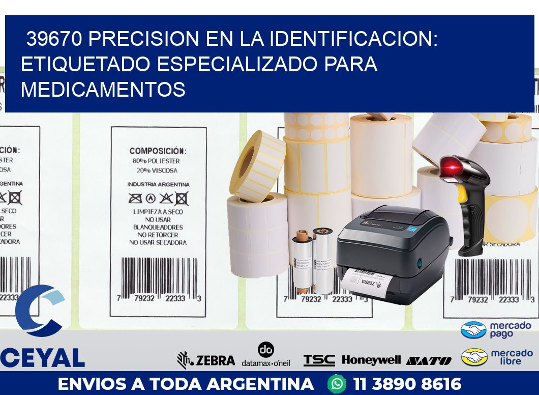 39670 PRECISION EN LA IDENTIFICACION: ETIQUETADO ESPECIALIZADO PARA MEDICAMENTOS