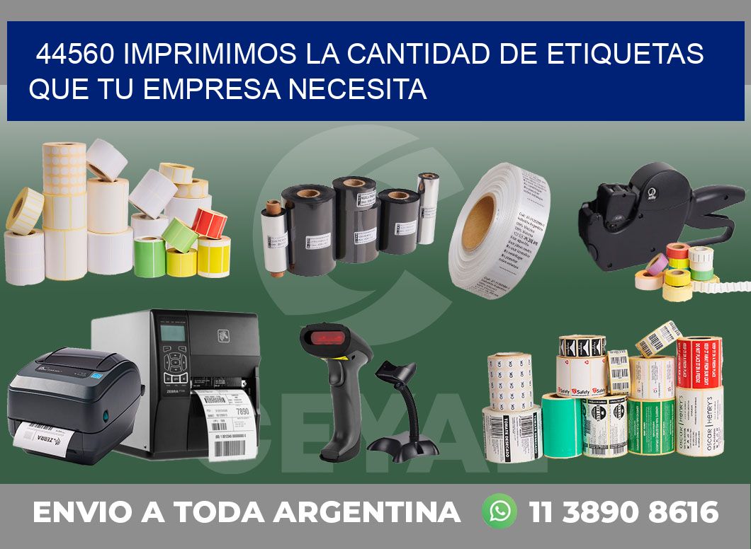 44560 IMPRIMIMOS LA CANTIDAD DE ETIQUETAS QUE TU EMPRESA NECESITA