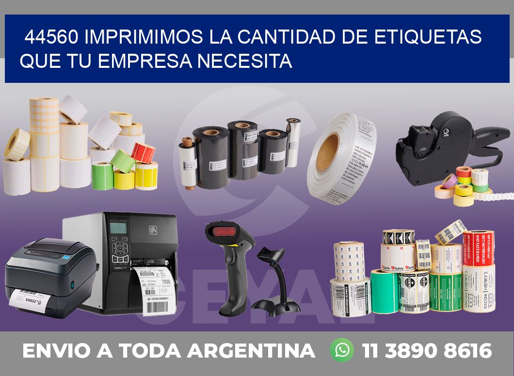 44560 IMPRIMIMOS LA CANTIDAD DE ETIQUETAS QUE TU EMPRESA NECESITA