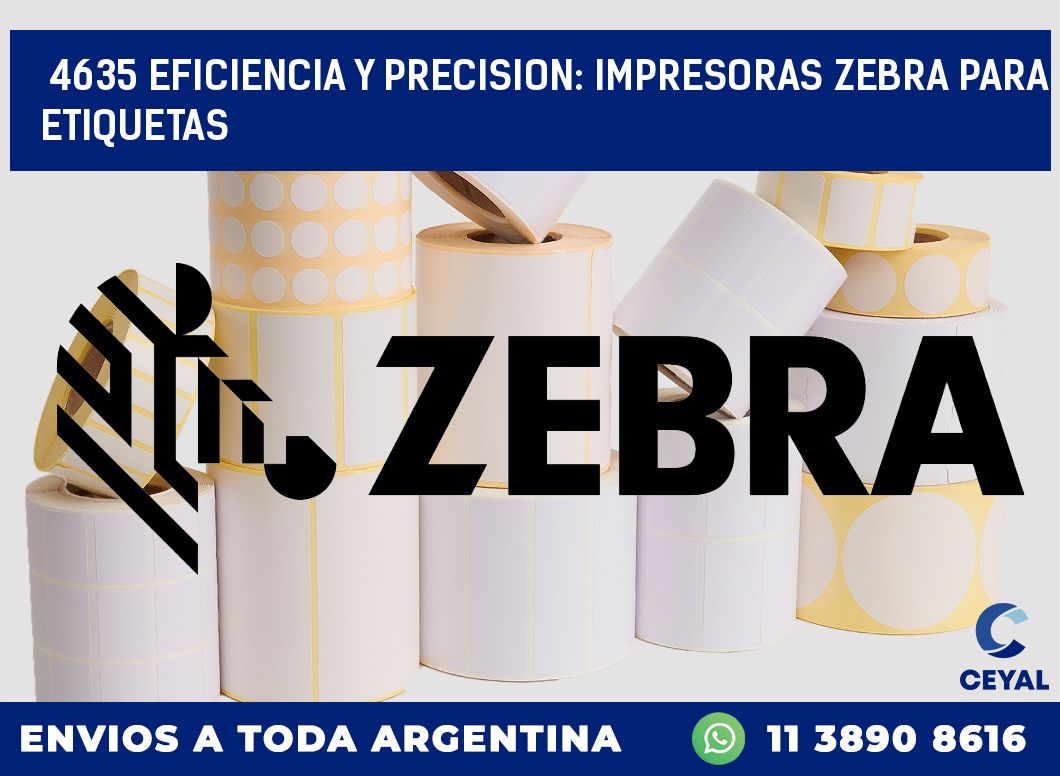 4635 EFICIENCIA Y PRECISION: IMPRESORAS ZEBRA PARA ETIQUETAS