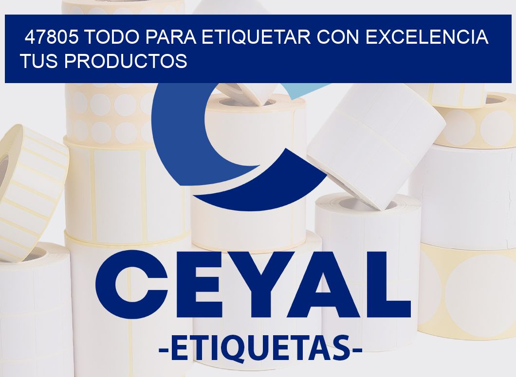 47805 TODO PARA ETIQUETAR CON EXCELENCIA TUS PRODUCTOS
