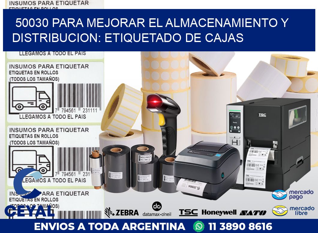50030 PARA MEJORAR EL ALMACENAMIENTO Y DISTRIBUCION: ETIQUETADO DE CAJAS