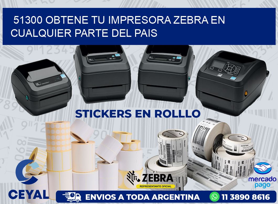 51300 OBTENE TU IMPRESORA ZEBRA EN CUALQUIER PARTE DEL PAIS