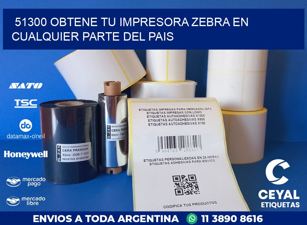 51300 OBTENE TU IMPRESORA ZEBRA EN CUALQUIER PARTE DEL PAIS