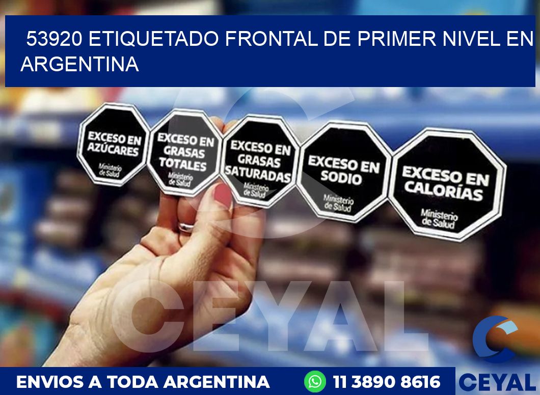 53920 ETIQUETADO FRONTAL DE PRIMER NIVEL EN ARGENTINA