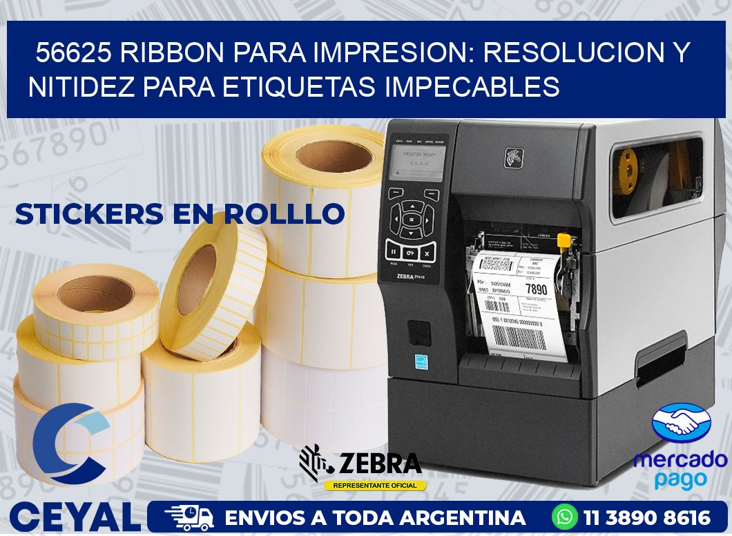 56625 RIBBON PARA IMPRESION: RESOLUCION Y NITIDEZ PARA ETIQUETAS IMPECABLES