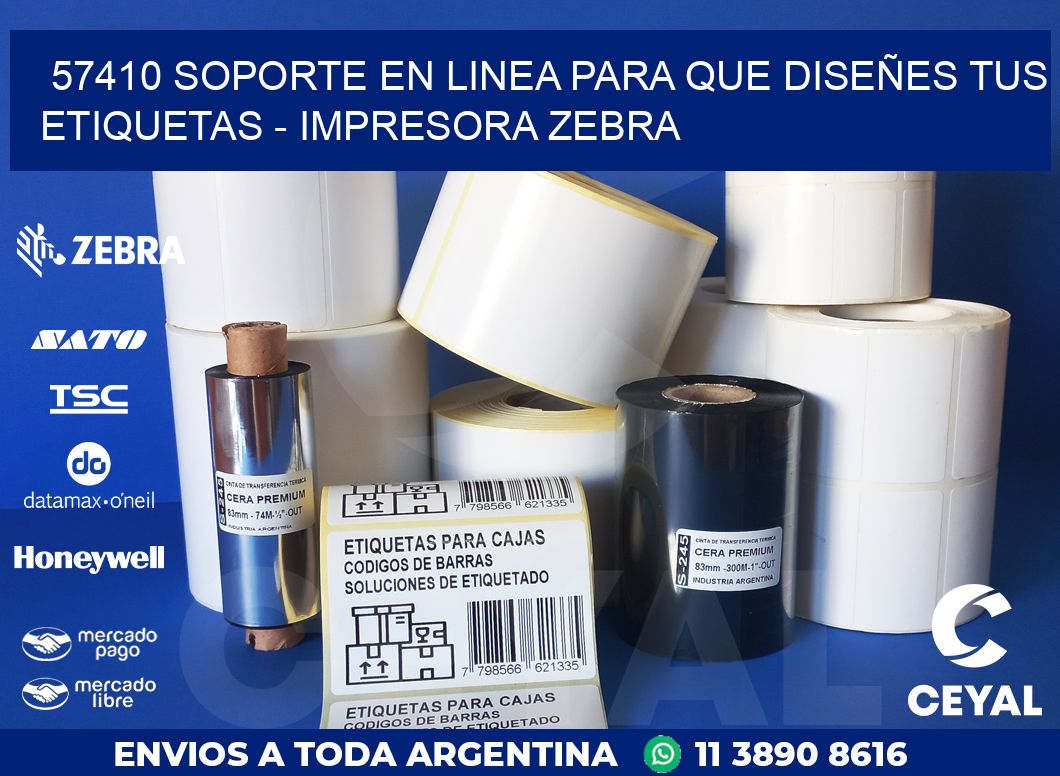 57410 SOPORTE EN LINEA PARA QUE DISEÑES TUS ETIQUETAS - IMPRESORA ZEBRA
