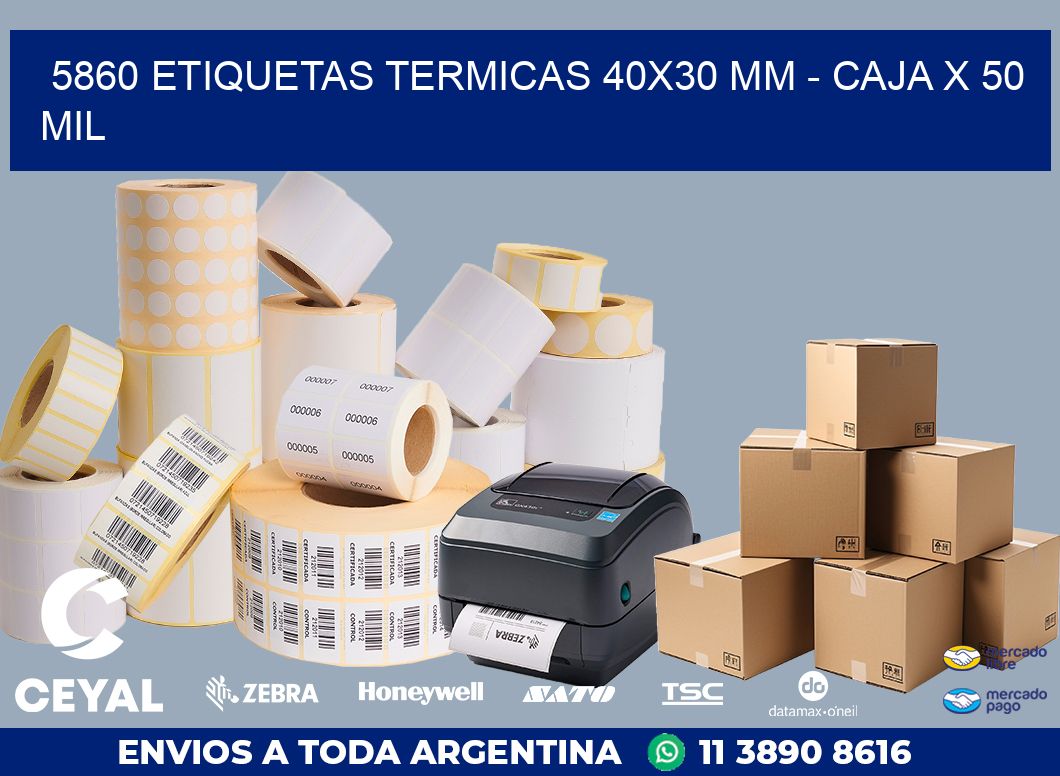 5860 ETIQUETAS TERMICAS 40X30 MM - CAJA X 50 MIL