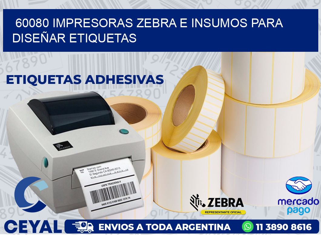 60080 IMPRESORAS ZEBRA E INSUMOS PARA DISEÑAR ETIQUETAS