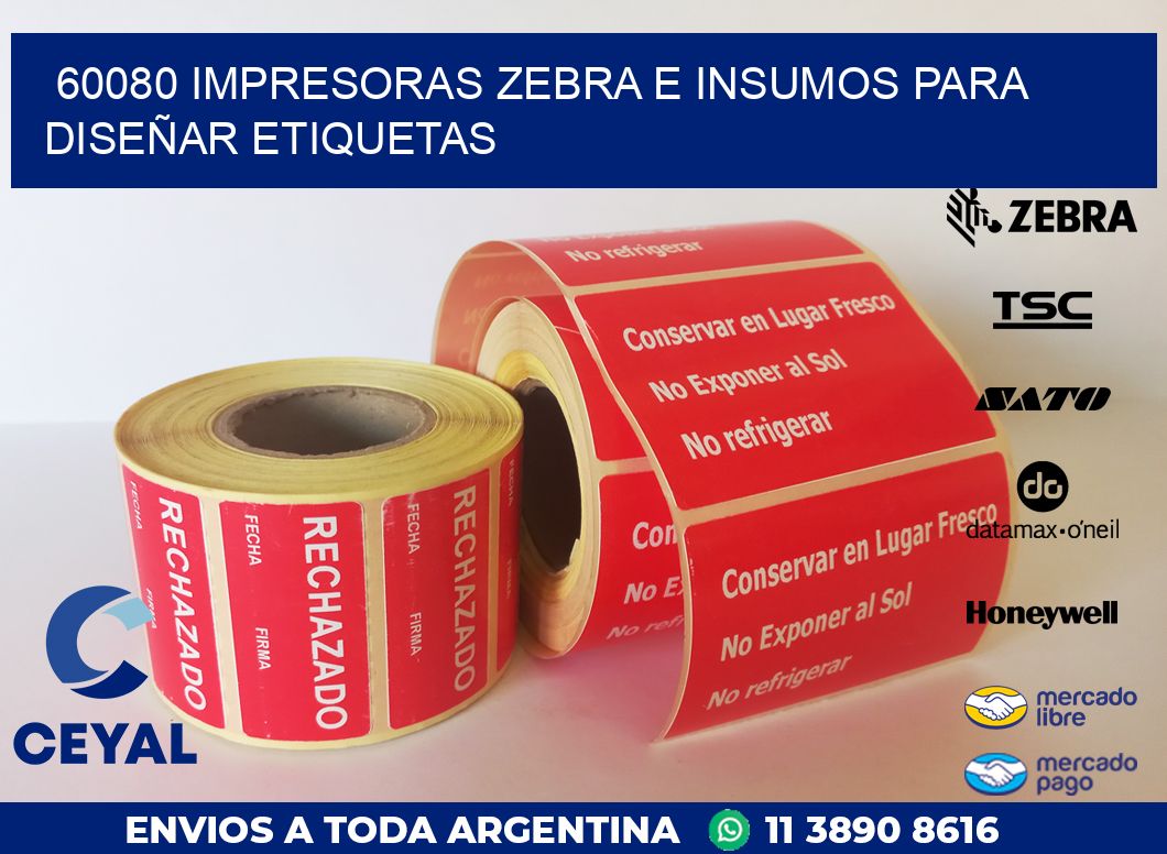 60080 IMPRESORAS ZEBRA E INSUMOS PARA DISEÑAR ETIQUETAS