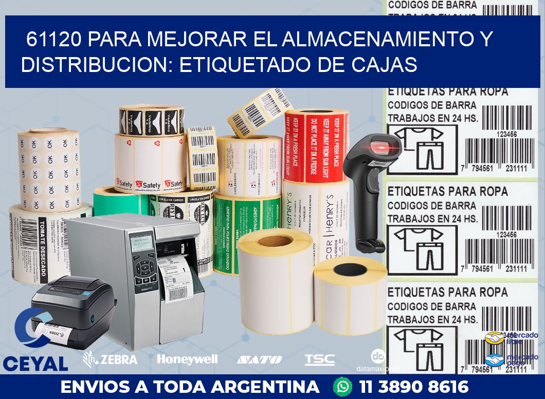 61120 PARA MEJORAR EL ALMACENAMIENTO Y DISTRIBUCION: ETIQUETADO DE CAJAS