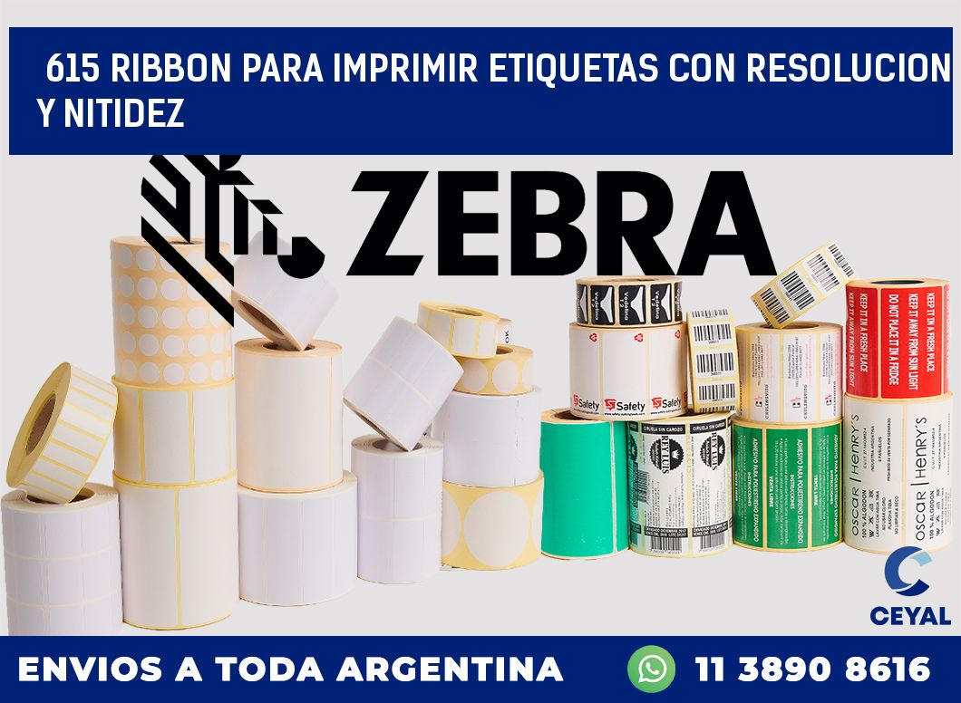 615 RIBBON PARA IMPRIMIR ETIQUETAS CON RESOLUCION Y NITIDEZ