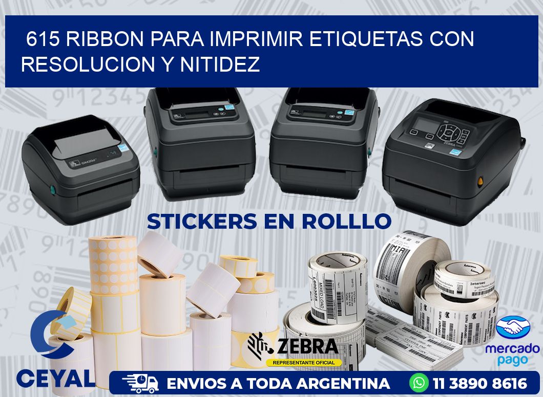 615 RIBBON PARA IMPRIMIR ETIQUETAS CON RESOLUCION Y NITIDEZ