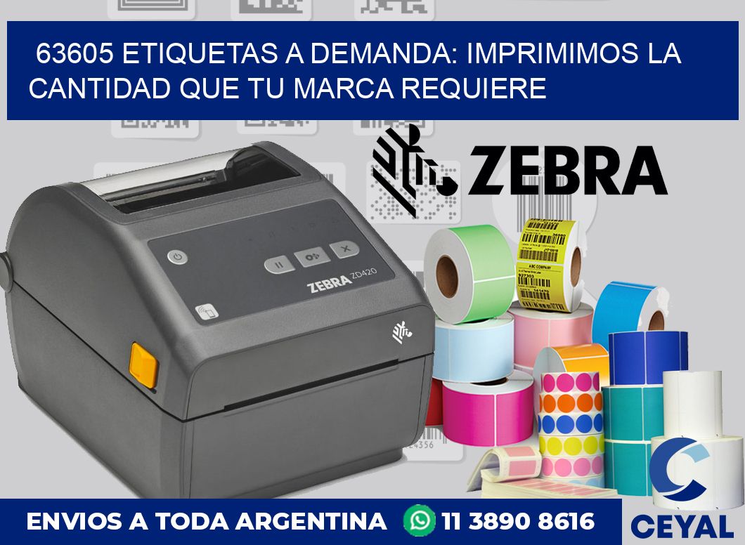 63605 ETIQUETAS A DEMANDA: IMPRIMIMOS LA CANTIDAD QUE TU MARCA REQUIERE