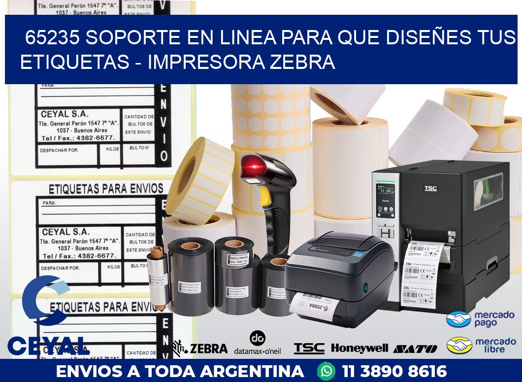 65235 SOPORTE EN LINEA PARA QUE DISEÑES TUS ETIQUETAS - IMPRESORA ZEBRA