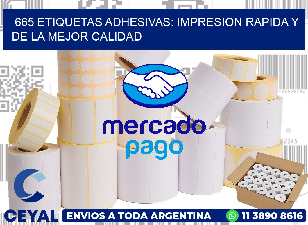 665 ETIQUETAS ADHESIVAS: IMPRESION RAPIDA Y DE LA MEJOR CALIDAD