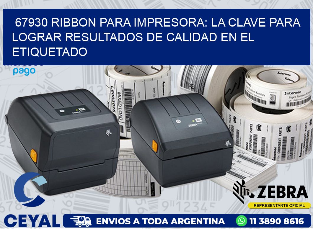 67930 RIBBON PARA IMPRESORA: LA CLAVE PARA LOGRAR RESULTADOS DE CALIDAD EN EL ETIQUETADO