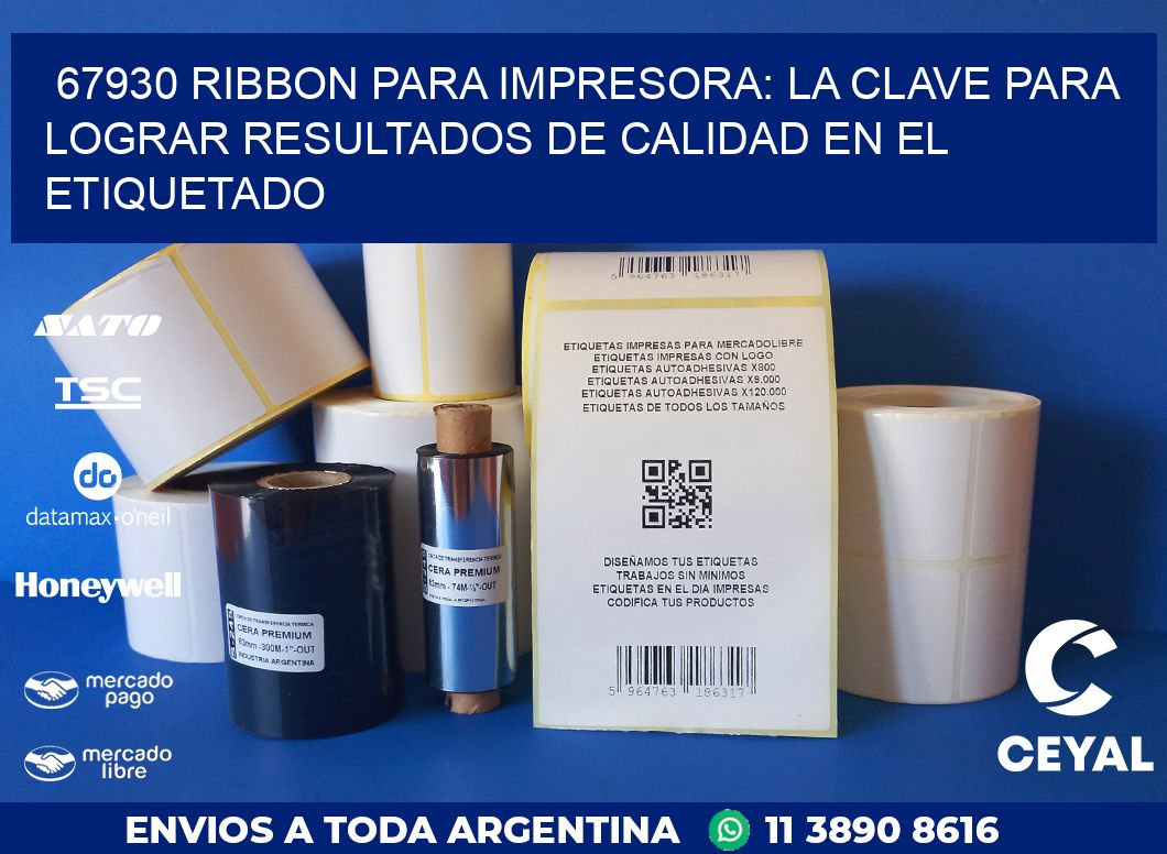 67930 RIBBON PARA IMPRESORA: LA CLAVE PARA LOGRAR RESULTADOS DE CALIDAD EN EL ETIQUETADO