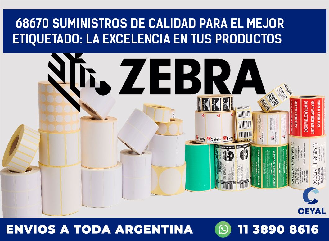68670 SUMINISTROS DE CALIDAD PARA EL MEJOR ETIQUETADO: LA EXCELENCIA EN TUS PRODUCTOS