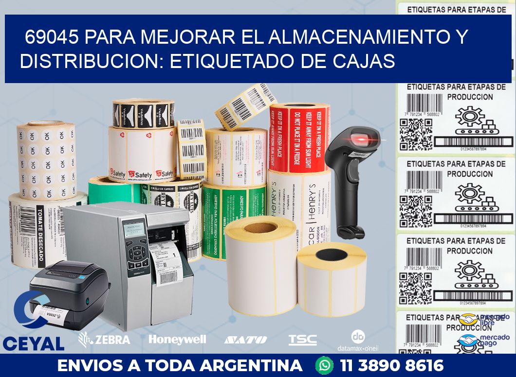 69045 PARA MEJORAR EL ALMACENAMIENTO Y DISTRIBUCION: ETIQUETADO DE CAJAS