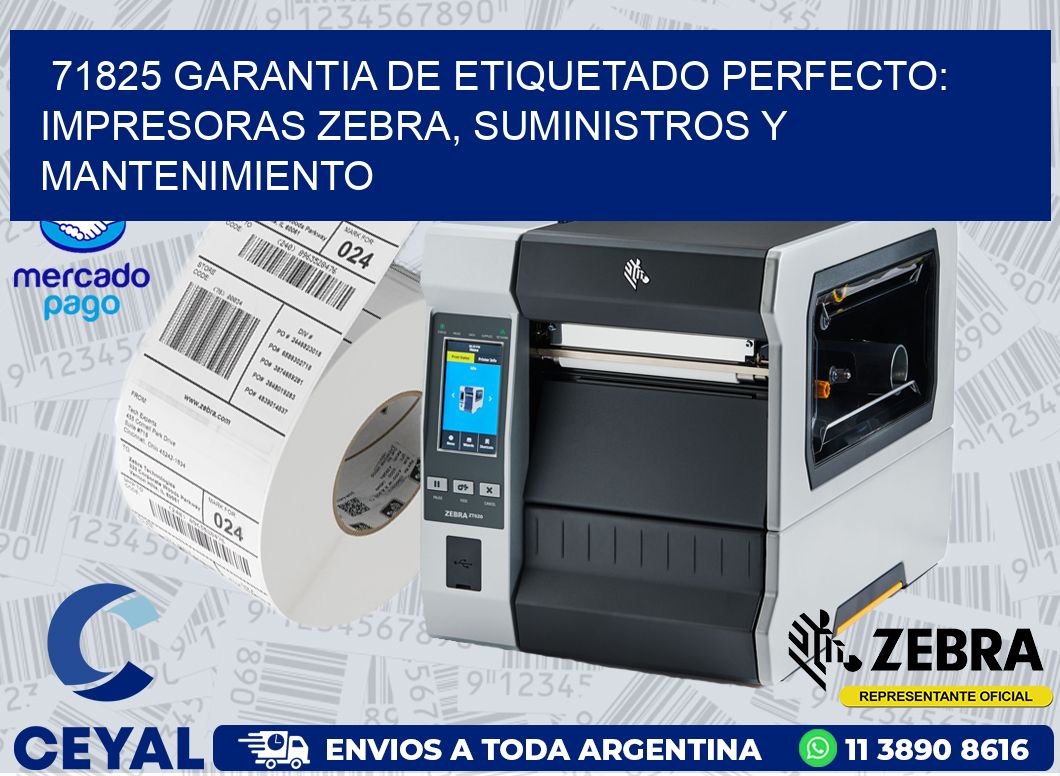 71825 GARANTIA DE ETIQUETADO PERFECTO: IMPRESORAS ZEBRA, SUMINISTROS Y MANTENIMIENTO