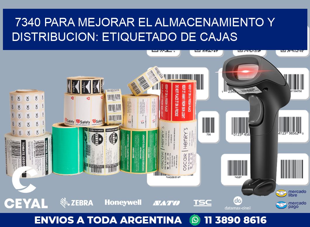 7340 PARA MEJORAR EL ALMACENAMIENTO Y DISTRIBUCION: ETIQUETADO DE CAJAS