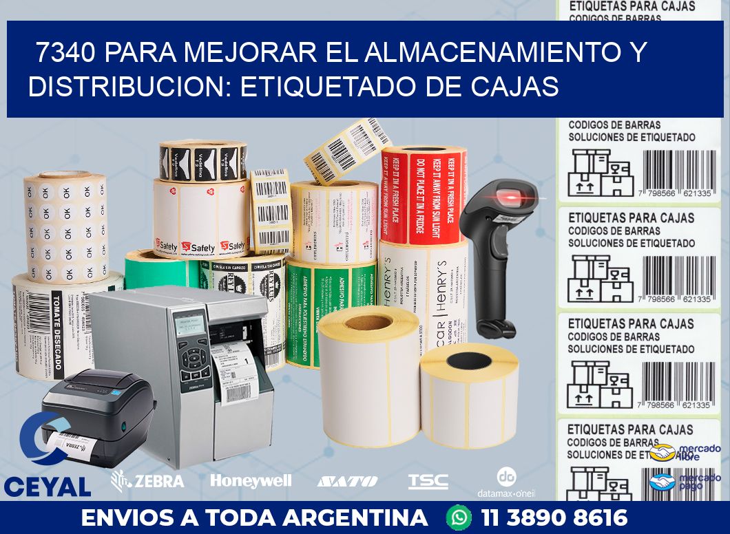 7340 PARA MEJORAR EL ALMACENAMIENTO Y DISTRIBUCION: ETIQUETADO DE CAJAS