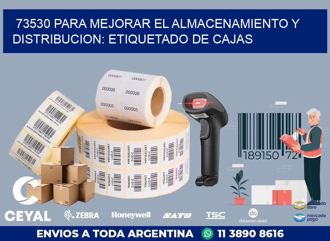 73530 PARA MEJORAR EL ALMACENAMIENTO Y DISTRIBUCION: ETIQUETADO DE CAJAS