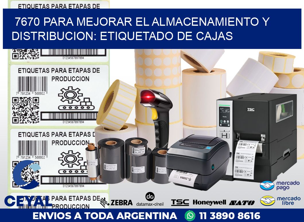 7670 PARA MEJORAR EL ALMACENAMIENTO Y DISTRIBUCION: ETIQUETADO DE CAJAS