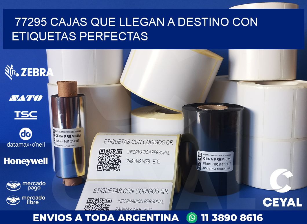 77295 CAJAS QUE LLEGAN A DESTINO CON ETIQUETAS PERFECTAS
