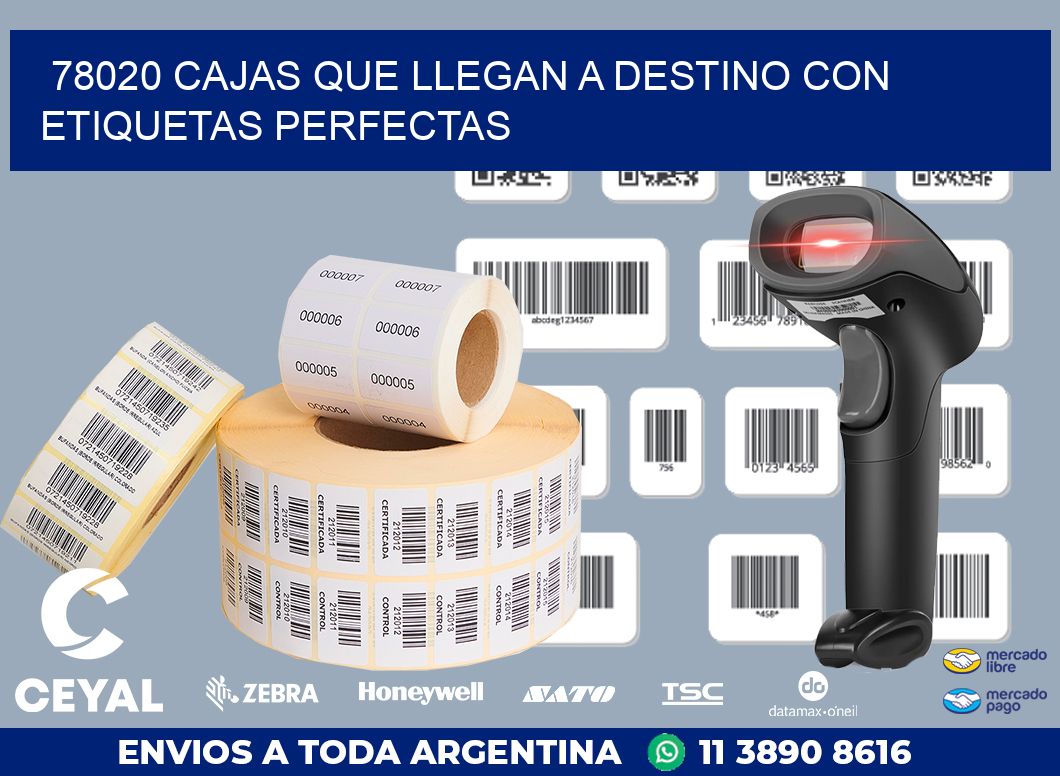 78020 CAJAS QUE LLEGAN A DESTINO CON ETIQUETAS PERFECTAS