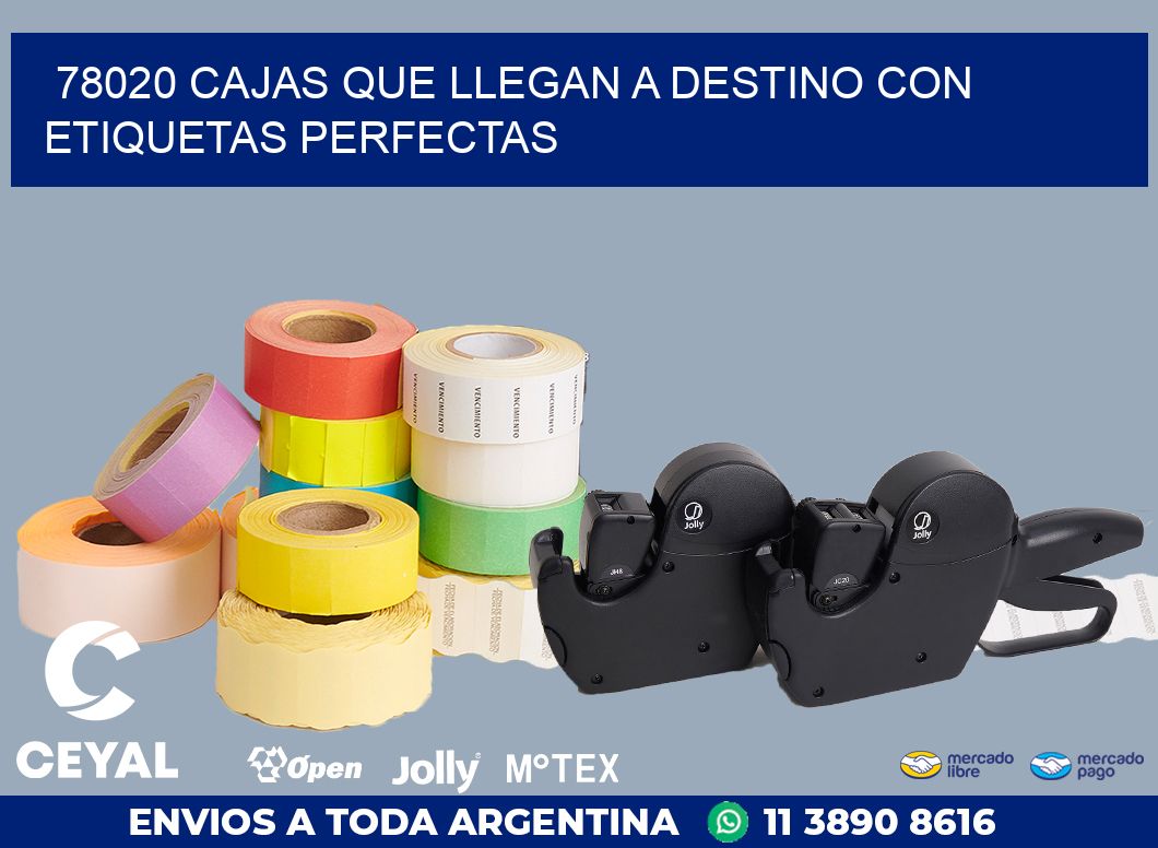 78020 CAJAS QUE LLEGAN A DESTINO CON ETIQUETAS PERFECTAS