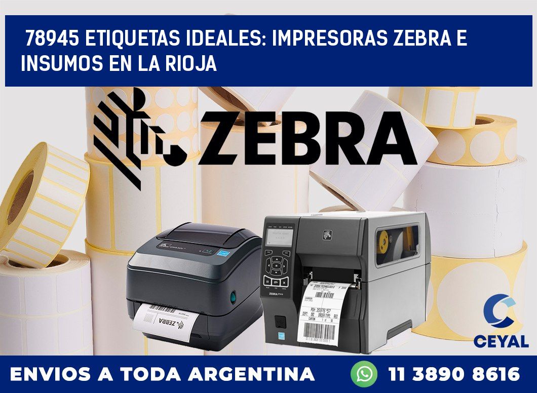 78945 ETIQUETAS IDEALES: IMPRESORAS ZEBRA E INSUMOS EN LA RIOJA