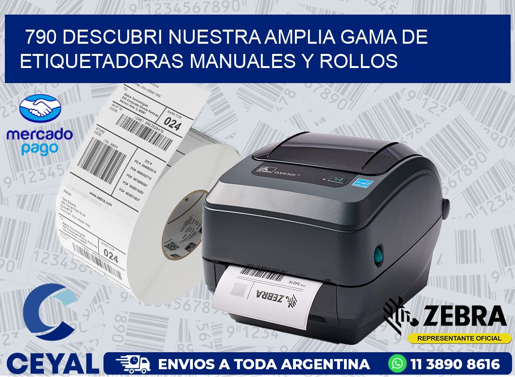 790 DESCUBRI NUESTRA AMPLIA GAMA DE ETIQUETADORAS MANUALES Y ROLLOS