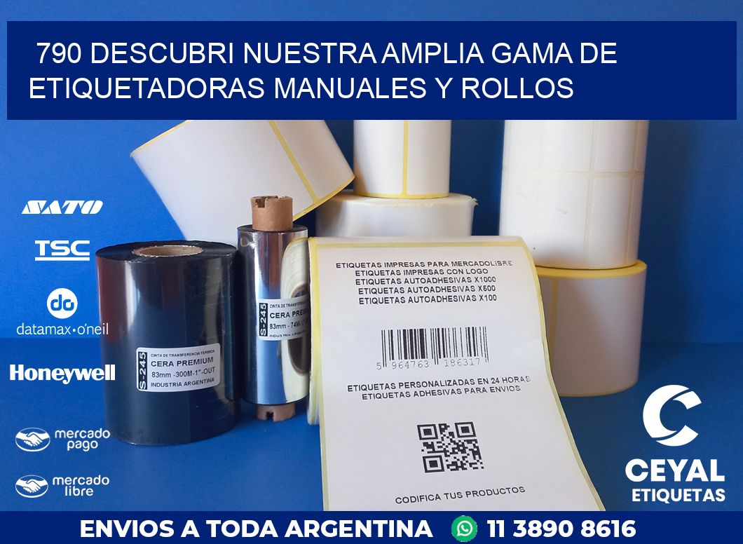 790 DESCUBRI NUESTRA AMPLIA GAMA DE ETIQUETADORAS MANUALES Y ROLLOS