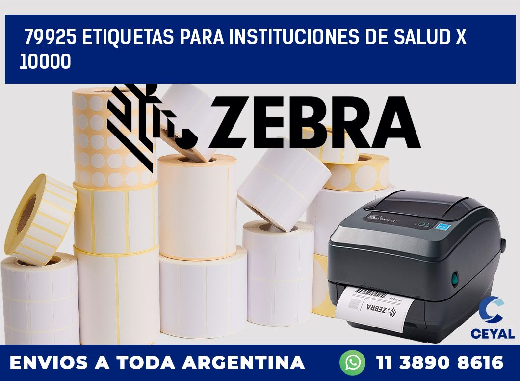 79925 ETIQUETAS PARA INSTITUCIONES DE SALUD X 10000