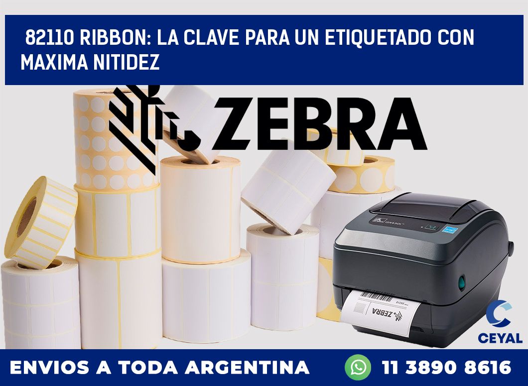 82110 RIBBON: LA CLAVE PARA UN ETIQUETADO CON MAXIMA NITIDEZ