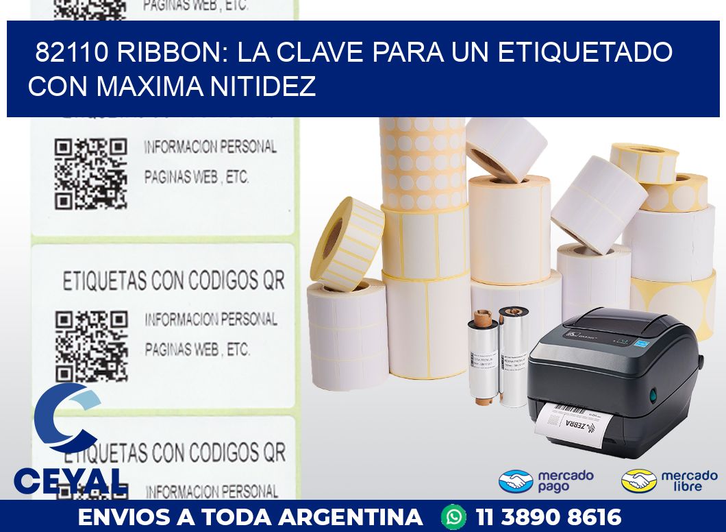 82110 RIBBON: LA CLAVE PARA UN ETIQUETADO CON MAXIMA NITIDEZ