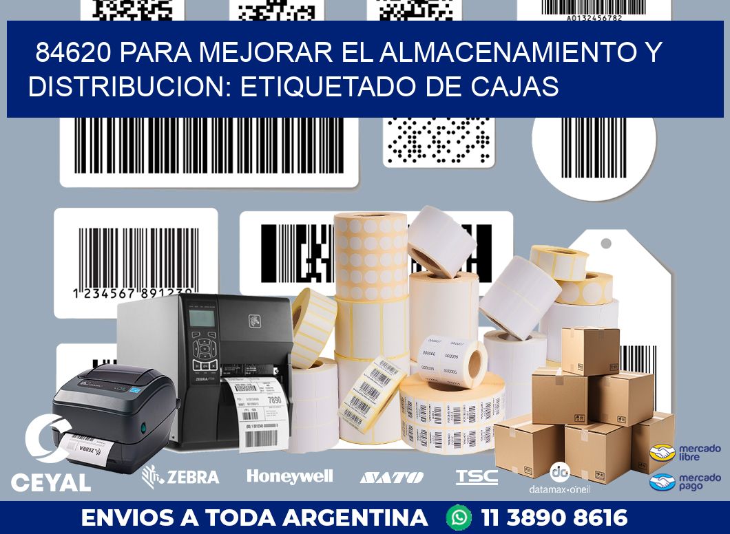 84620 PARA MEJORAR EL ALMACENAMIENTO Y DISTRIBUCION: ETIQUETADO DE CAJAS
