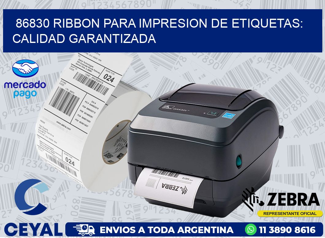 86830 RIBBON PARA IMPRESION DE ETIQUETAS: CALIDAD GARANTIZADA