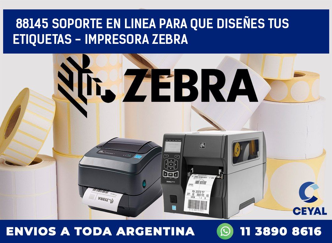 88145 SOPORTE EN LINEA PARA QUE DISEÑES TUS ETIQUETAS – IMPRESORA ZEBRA