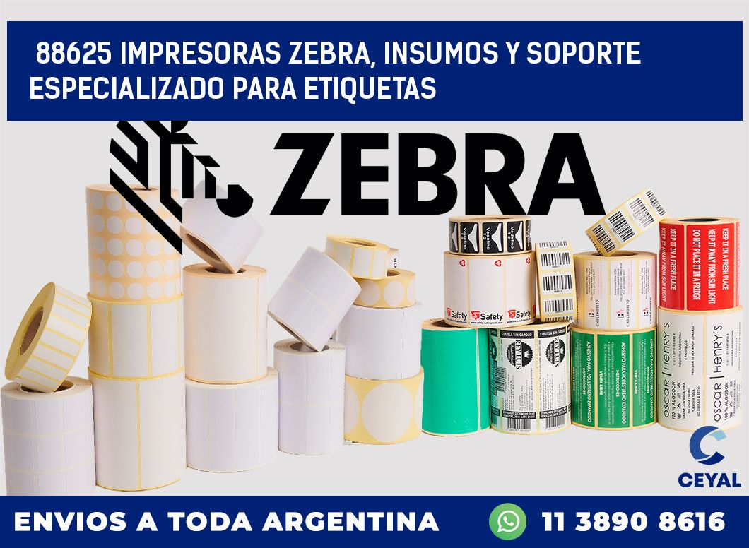 88625 IMPRESORAS ZEBRA, INSUMOS Y SOPORTE ESPECIALIZADO PARA ETIQUETAS