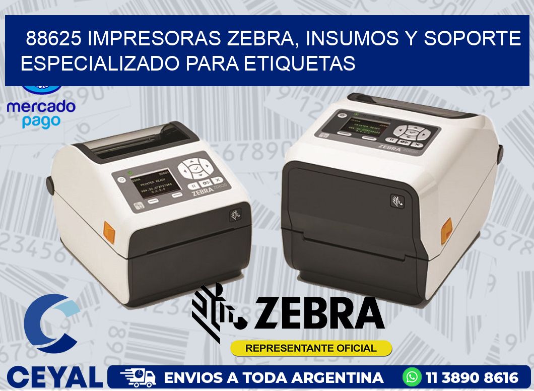 88625 IMPRESORAS ZEBRA, INSUMOS Y SOPORTE ESPECIALIZADO PARA ETIQUETAS