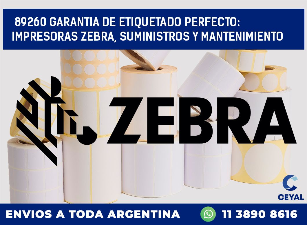 89260 GARANTIA DE ETIQUETADO PERFECTO: IMPRESORAS ZEBRA, SUMINISTROS Y MANTENIMIENTO