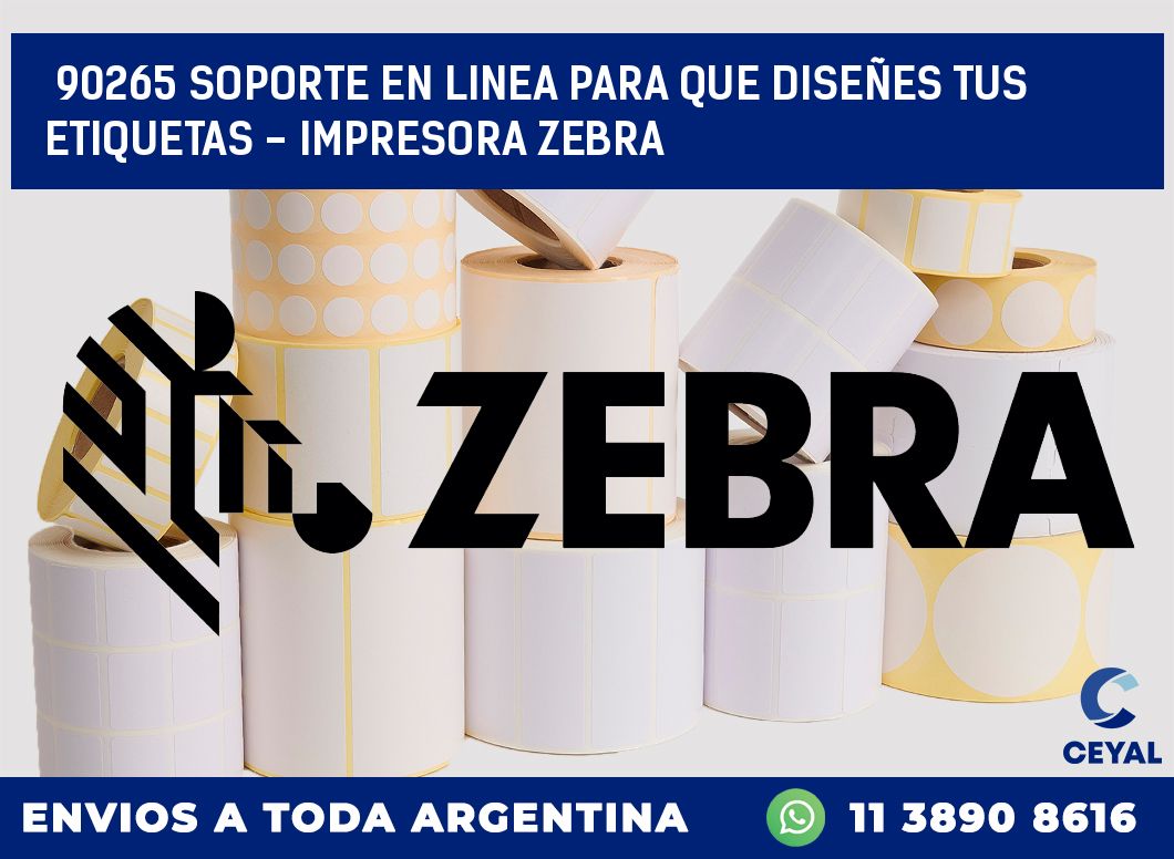90265 SOPORTE EN LINEA PARA QUE DISEÑES TUS ETIQUETAS – IMPRESORA ZEBRA